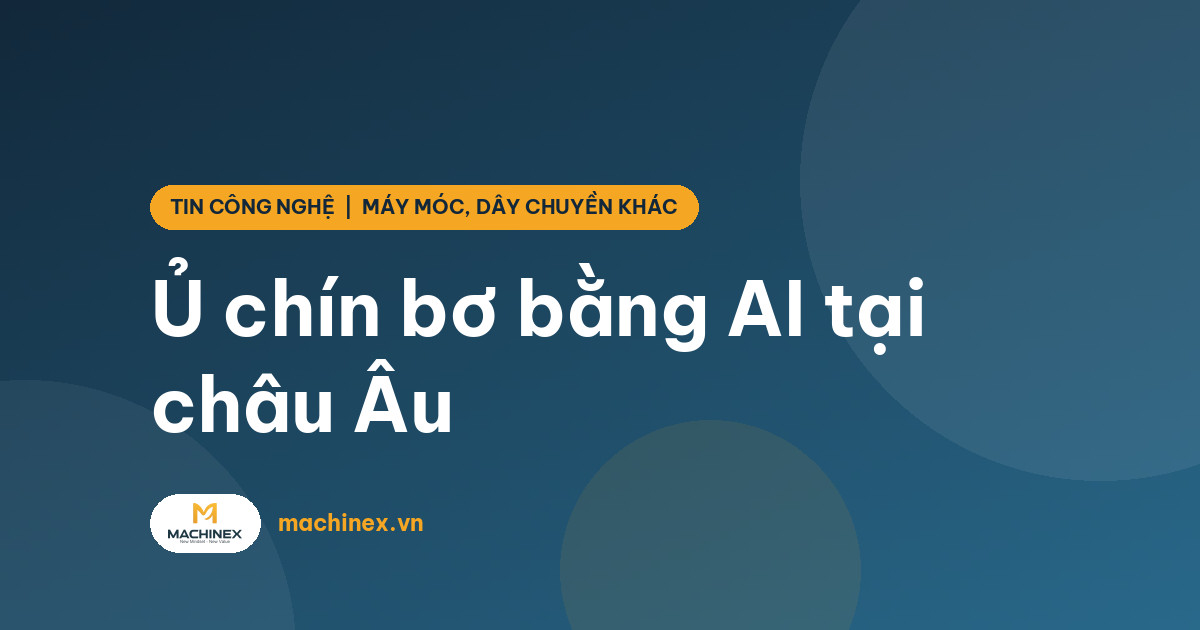 Công nghệ ủ chín bơ bằng AI: hạn dùng từ 4 lên 9 ngày